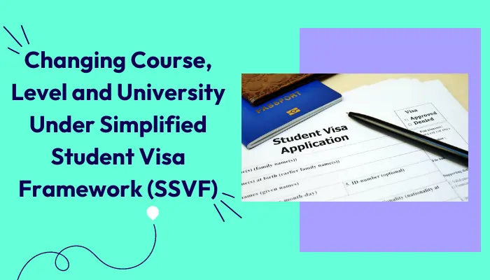 when-changing-course-level-and-university-under-simplified-student-visa-framework-SSVF